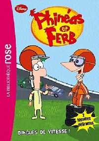 Phinéas et Ferb tome I : Dingues de vitesse ! - Jean-Noël Chatain - Livre