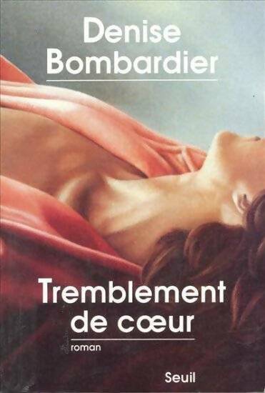 Livrenpoche : Tremblement de coeur - Denise Bombardier - Livre