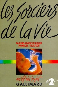 Livrenpoche : Les sorciers de la vie - Marie-Ange D'Adler, Marcel Teulade - Livre