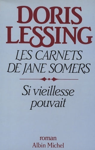 Les carnets de Janes Somers Tome II : Si vieillesse pouvait - Doris Lessing -  Albin Michel GF - Livre