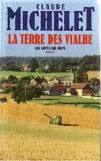 Livrenpoche : Des grives aux loups Tome IV : La terre des Viahle - Claude Michelet - Livre