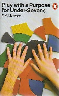 Livrenpoche : Play with a purpose for under-sevens - E.M. Matterson - Livre