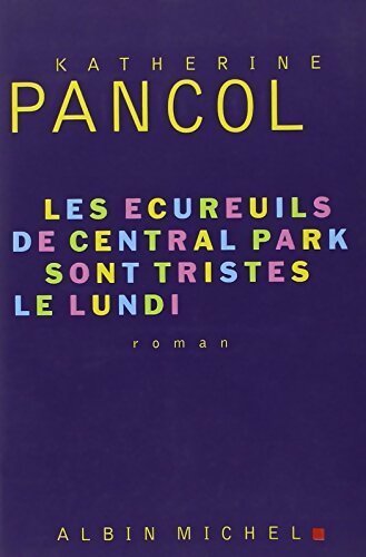 Livrenpoche : Les écureuils de Central Park sont tristes le lundi - Katherine Pancol - Livre