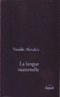 La langue maternelle - Vassilis Alexakis -  Fayard GF - Livre