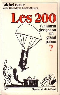 Livrenpoche : Les 200. Comment devient-on un grand patron ? - Michel Bauer, Bénédicte Bertin-Mourot - Livre