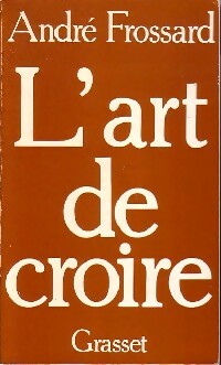 Livrenpoche : L'art de croire - André Frossard - Livre
