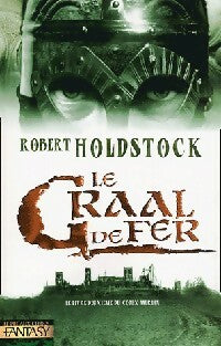 Livrenpoche : Codex Merlin Tome II : Le graal de fer - Robert Holdstock - Livre