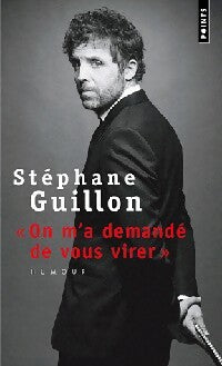 Livrenpoche : On m'a demandé de vous virer - Stéphane Guillon - Livre