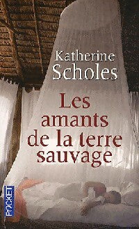 Livrenpoche : Les amants de la terre sauvage - Katherine Scholes - Livre