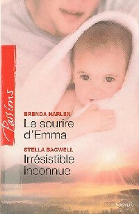 Le sourire d'Emma / Irrésistible inconnue - Stella Bagwell ; Brenda Harlen -  Passions - Livre