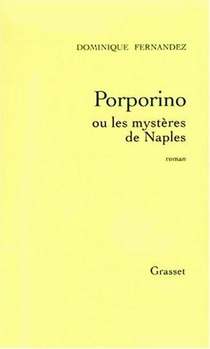 Porporino ou les mystères de Naples - Dominique Fernandez -  Grasset GF - Livre
