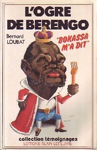 Livrenpoche : L'ogre de Berengo : Bokassa m'a dit - Bernard Loubat - Livre