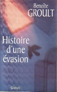 Histoire d'une évasion - Benoîte Groult -  Grasset GF - Livre