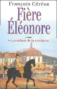 Livrenpoche : Les enfants de la Révolution Tome I : Fière Eléonore - François Cérésa - Livre