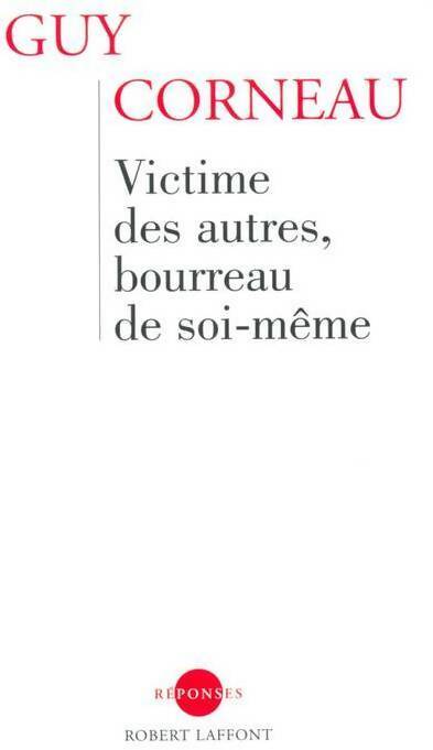 Livrenpoche : Victime des autres, bourreau de soi-même - Guy Corneau - Livre