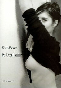 Livrenpoche : Le bonheur - Denis Robert - Livre