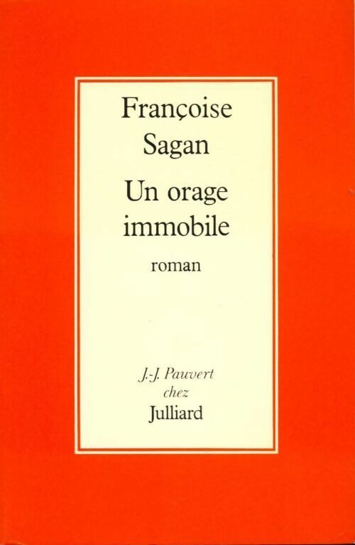 Un orage immobile - Françoise Sagan -  Julliard GF - Livre