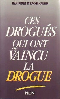 Livrenpoche : Ces drogués qui ont vaincu la drogue - Guy Cartier - Livre