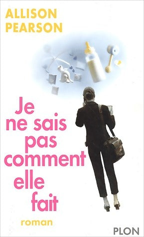 Livrenpoche : Je ne sais pas comment elle fait - Allison Pearson - Livre