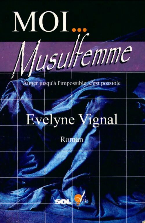 Livrenpoche : Moi... Musulfemme - Evelyne Vignal - Livre