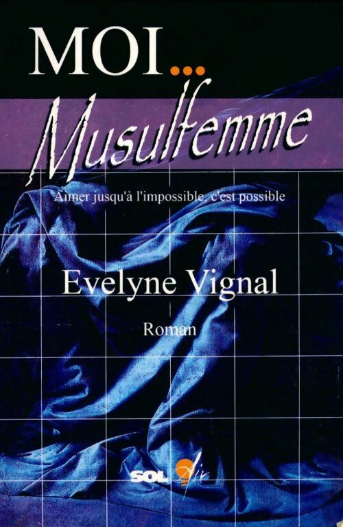 Moi... Musulfemme - Evelyne Vignal -  Sol'air GF - Livre