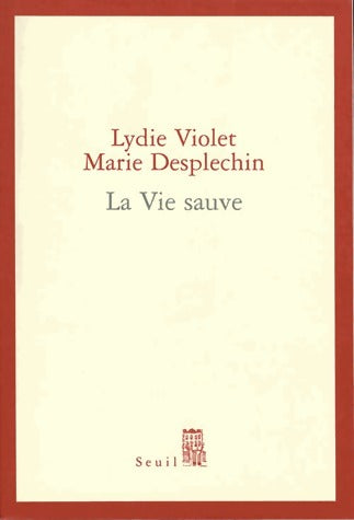 Livrenpoche : La vie sauve - Marie Desplechin, Lydie Violet - Livre