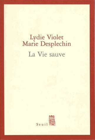 La vie sauve - Marie Desplechin ; Lydie Violet -  Seuil GF - Livre