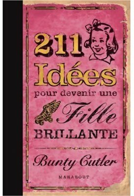 Livrenpoche : 211 Idées pour devenir une fille brillante - Bunty Cutler - Livre
