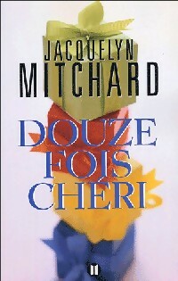 Livrenpoche : Douze fois chéri - Jacquelyn Mitchard - Livre