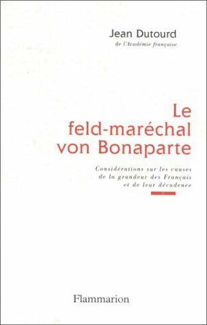 Livrenpoche : Le feld-maréchal von Bonaparte - Dutourd Jean - Livre