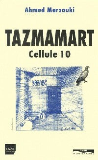 Livrenpoche : Tazmamart cellule 10 - Ahmed Marzouki - Livre