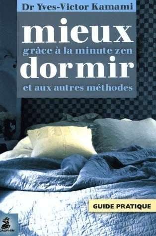 Mieux dormir grâce à la minute zen et autres méthodes - Yves-Victor Kamami -  Dauphin GF - Livre
