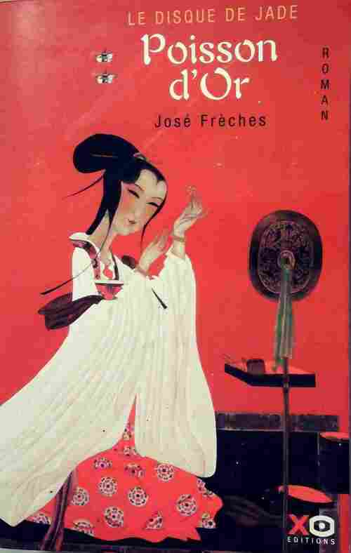 Le disque de jade Tome II : Poisson d'or - José Frèches -  Xo GF - Livre