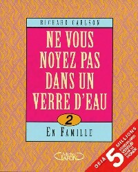 Livrenpoche : Ne vous noyez pas dans un verre d'eau... en famille ! - Richard Carlson - Livre