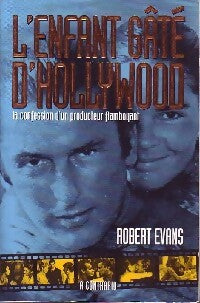L'enfant gâté d'Hollywood - Robert Evans - Livre