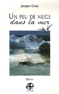 Livrenpoche : Un peu de neige dans la mer - Jacques Grieu - Livre