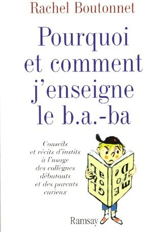 Livrenpoche : Pourquoi et comment j'enseigne le B.A.-Ba - Rachel Boutonnet - Livre