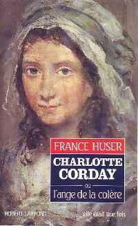 Charlotte Corday ou l'ange de la colère - Jacques Laurent - Livre