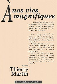 Livrenpoche : A nos vies magnifiques - Thierry Martin - Livre