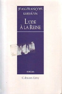 L'ode à la reine - Jean-François Kervéan -  Calmann-Lévy GF - Livre