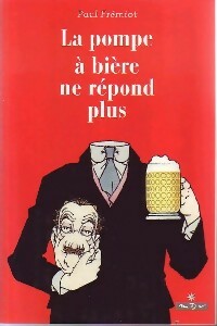 Livrenpoche : La pompe à bière ne répond plus - Paul Frémiot - Livre