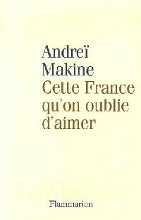 Livrenpoche : Cette France qu'on oublie d'aimer - Andreï Makine - Livre