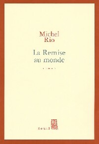 Livrenpoche : La remise au monde - Michel Rio - Livre