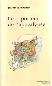 Le triporteur de l'apocalypse - Jacques Thomassaint -  Embarcadère GF - Livre