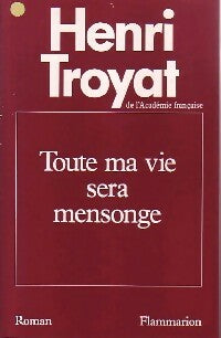 Livrenpoche : Toute ma vie sera mensonge - Henri Troyat - Livre