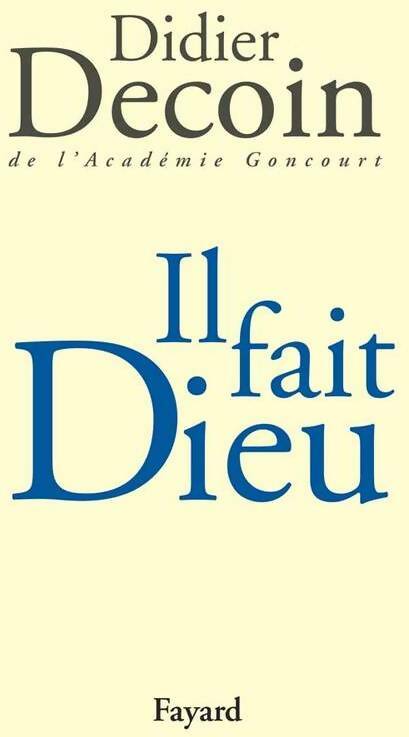 Livrenpoche : Il fait Dieu - Didier Decoin - Livre