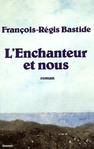 Livrenpoche : L'enchanteur et nous - François-Régis Bastide - Livre