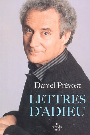 Lettres d'adieu - Daniel Prévost -  Cherche Midi GF - Livre