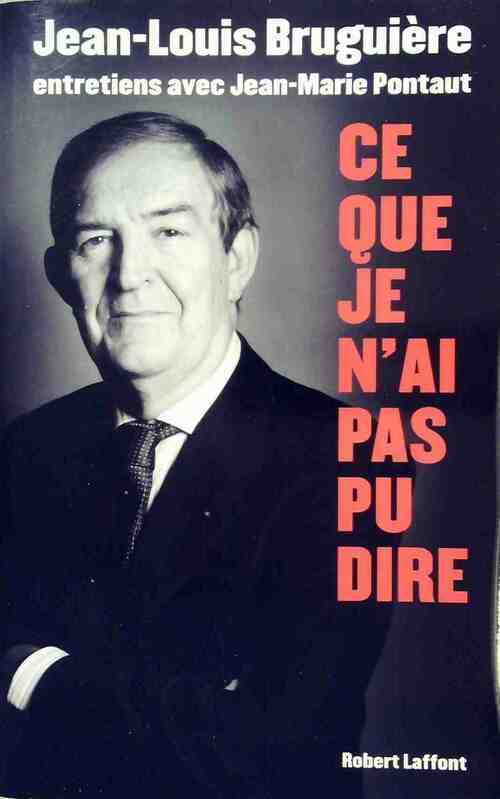Livrenpoche : Ce que je n'ai pas pu dire - Jean-Marie Pontaut, Jean-Louis Bruguière - Livre