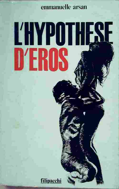 Livrenpoche : L'hypothèse d'Eros - Emmanuelle Arsan - Livre